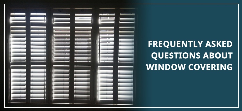 Frequently Asked Questions About Window Covering - Blog by Modern Window Fashion