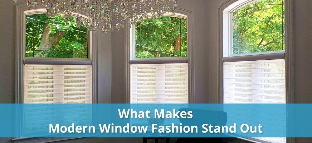 What Makes Modern Window Fashion Stand Out